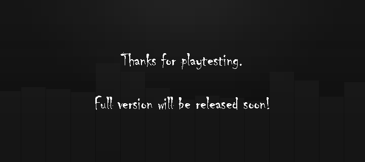 Thanks for playtesting! Ch_sm will be released soon!